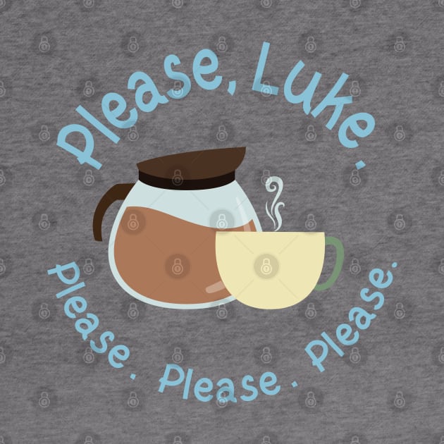 Please, Luke. Please. Please. Please. by Stars Hollow Mercantile